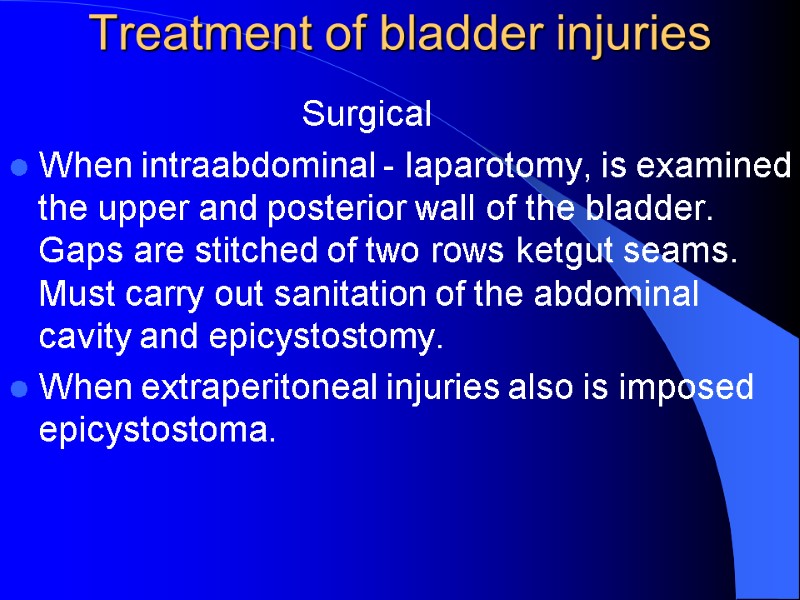 Treatment of bladder injuries Treatment of bladder injuries